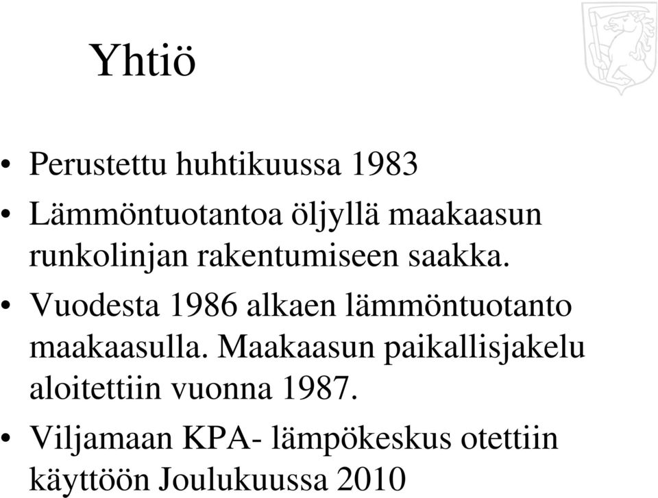 Vuodesta 1986 alkaen lämmöntuotanto maakaasulla.