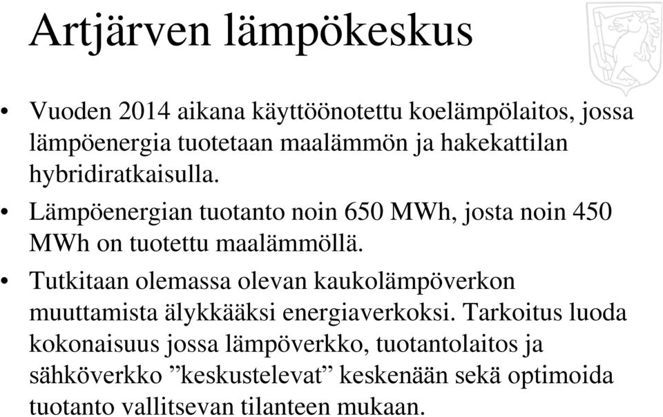 Tutkitaan olemassa olevan kaukolämpöverkon muuttamista älykkääksi energiaverkoksi.