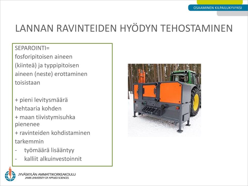 levitysmäärä hehtaaria kohden + maan tiivistymisuhka pienenee +