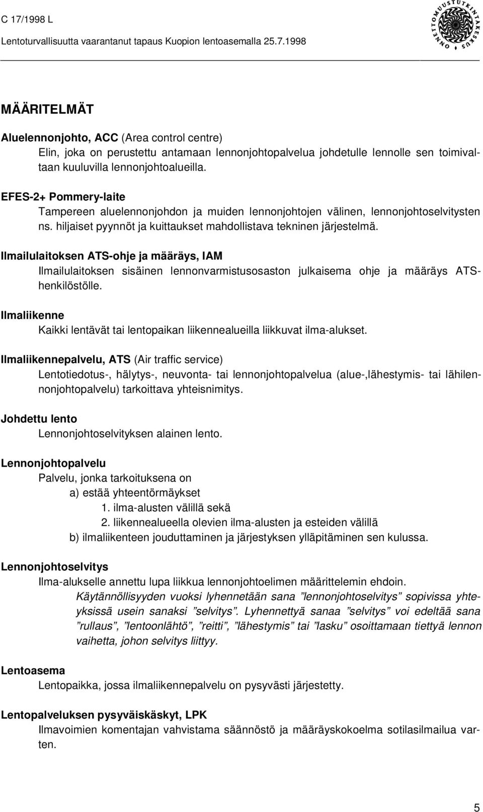 Ilmailulaitoksen ATS-ohje ja määräys, IAM Ilmailulaitoksen sisäinen lennonvarmistusosaston julkaisema ohje ja määräys ATShenkilöstölle.