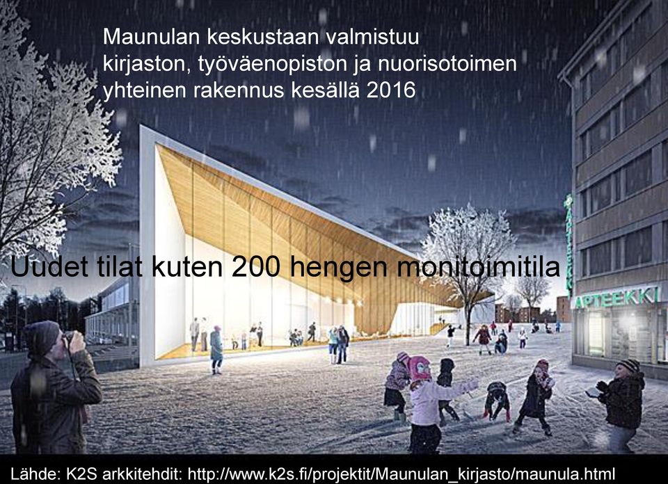 tilat kuten 200 hengen monitoimitila Lähde: K2S