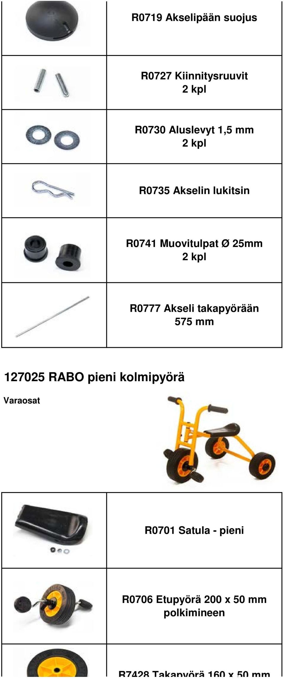 takapyörään 575 mm 127025 RABO pieni kolmipyörä R0701 Satula