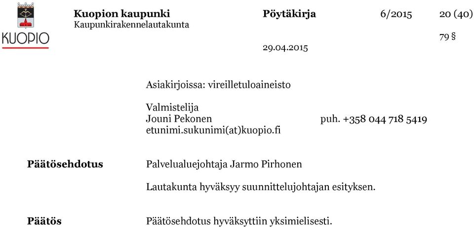 +358 044 718 5419 etunimi.sukunimi(at)kuopio.