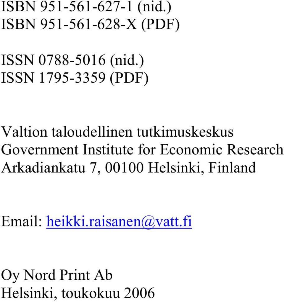 Government Institute for Economic Research Arkadiankatu 7, 1