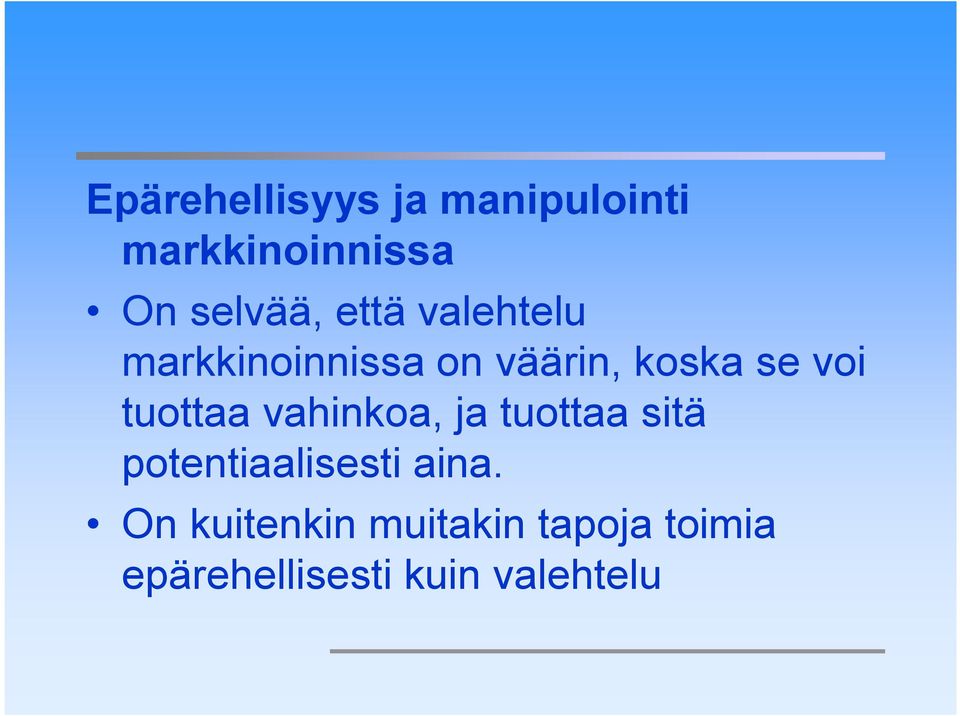 tuottaa vahinkoa, ja tuottaa sitä potentiaalisesti aina.