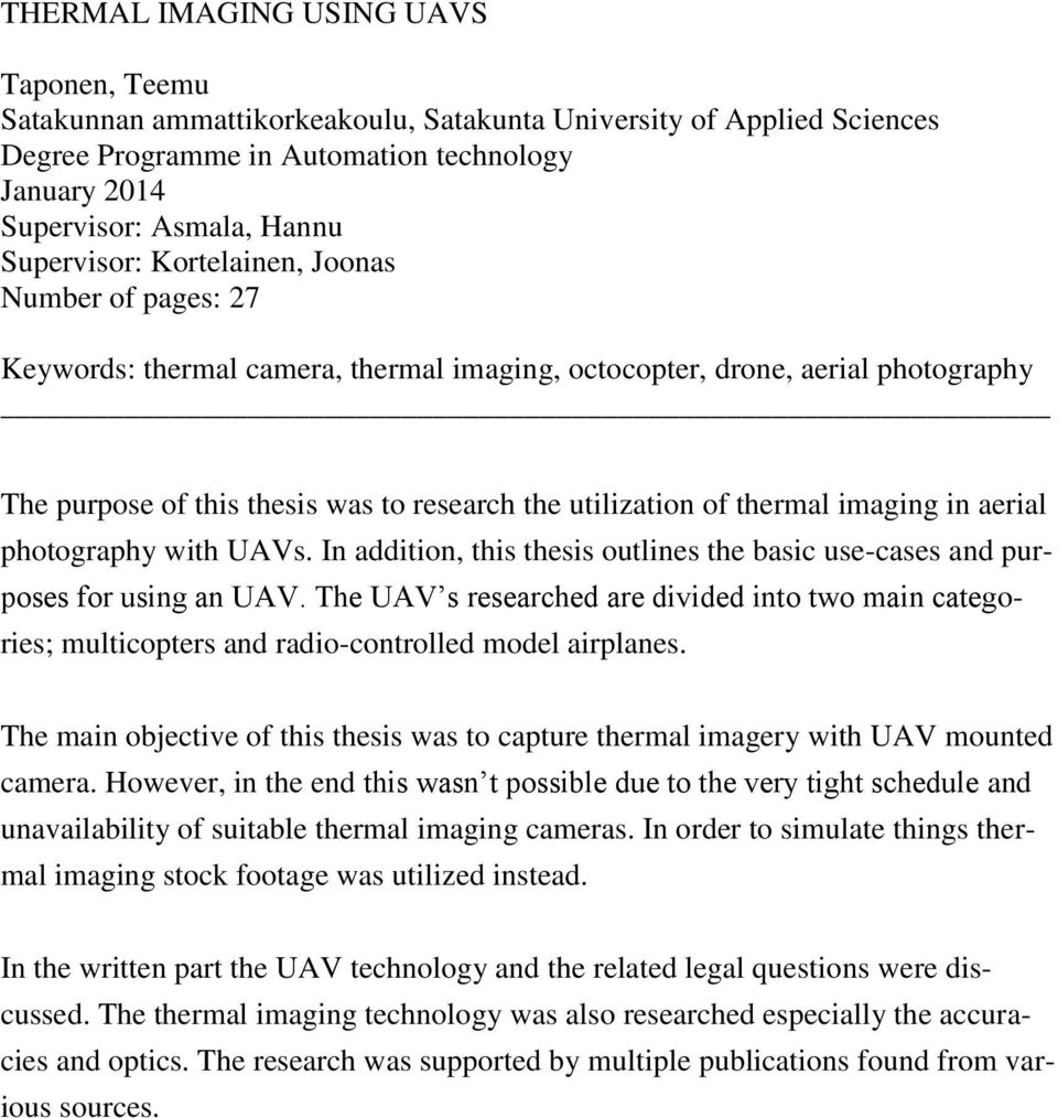 thermal imaging in aerial photography with UAVs. In addition, this thesis outlines the basic use-cases and purposes for using an UAV.