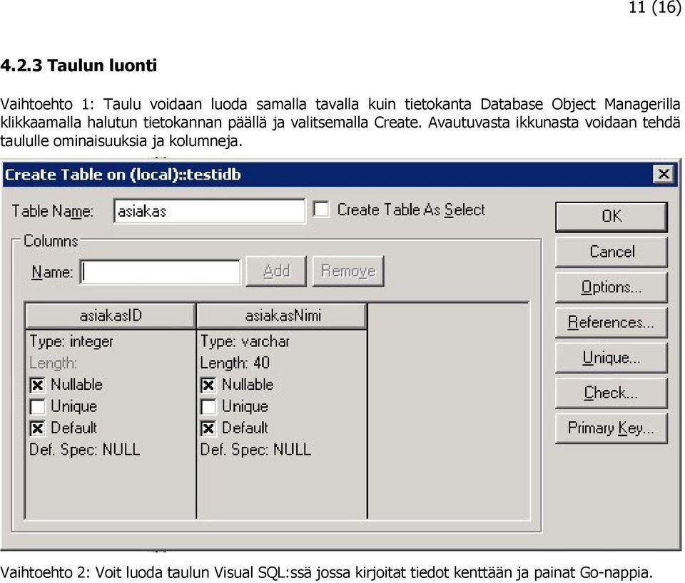 Database Object Managerilla klikkaamalla halutun tietokannan päällä ja valitsemalla