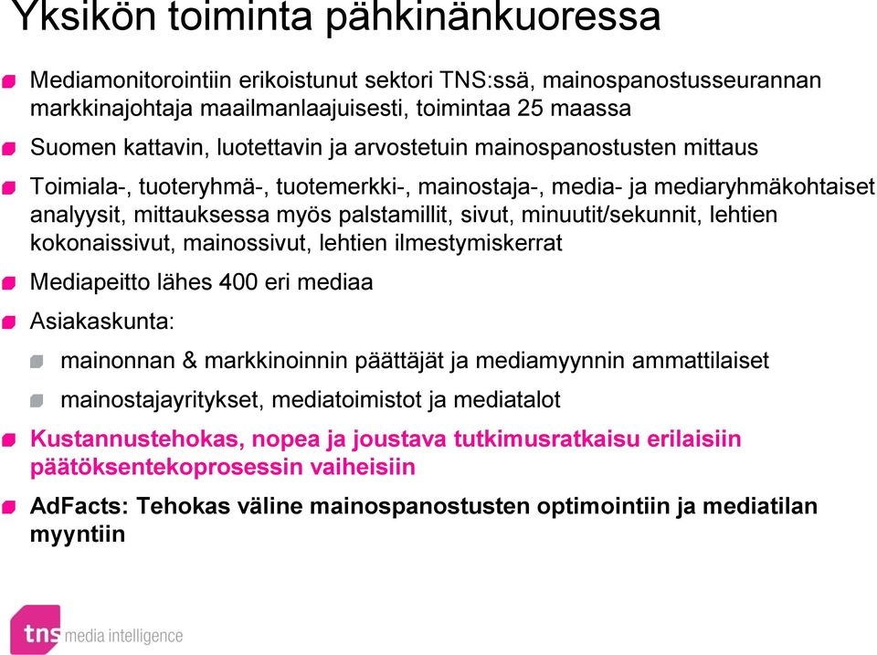 lehtien kokonaissivut, mainossivut, lehtien ilmestymiskerrat Mediapeitto lähes 400 eri mediaa Asiakaskunta: mainonnan & markkinoinnin päättäjät ja mediamyynnin ammattilaiset mainostajayritykset,