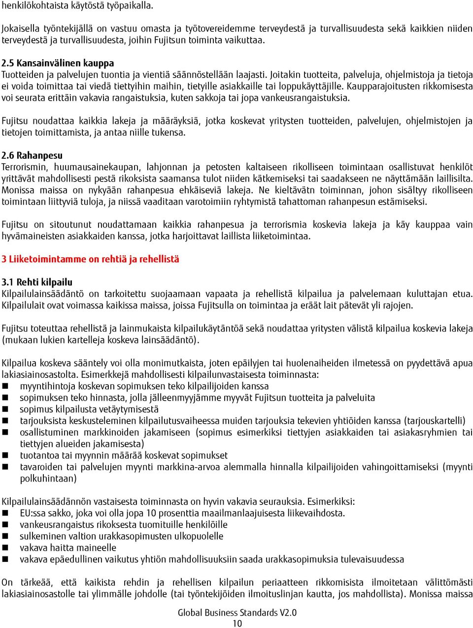 5 Kansainvälinen kauppa Tuotteiden ja palvelujen tuontia ja vientiä säännöstellään laajasti.