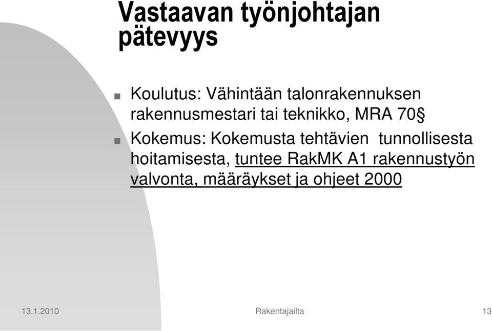 Kokemusta tehtävien tunnollisesta hoitamisesta, tuntee RakMK A1