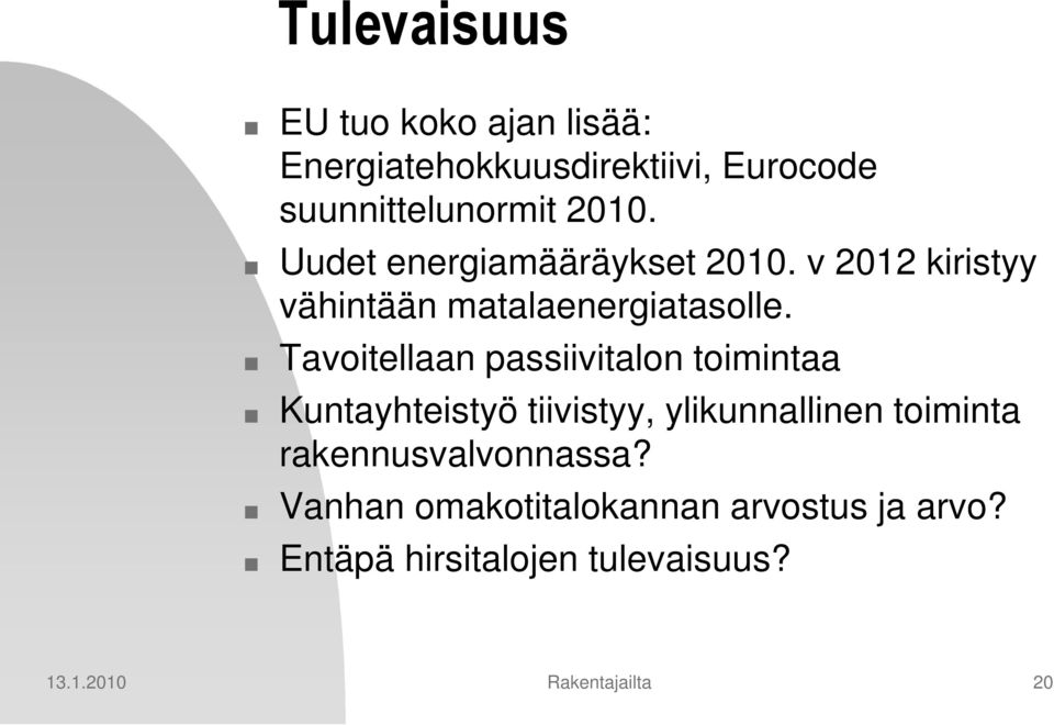 Tavoitellaan passiivitalon toimintaa Kuntayhteistyö tiivistyy, ylikunnallinen toiminta