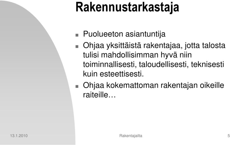 toiminnallisesti, taloudellisesti, teknisesti kuin esteettisesti.