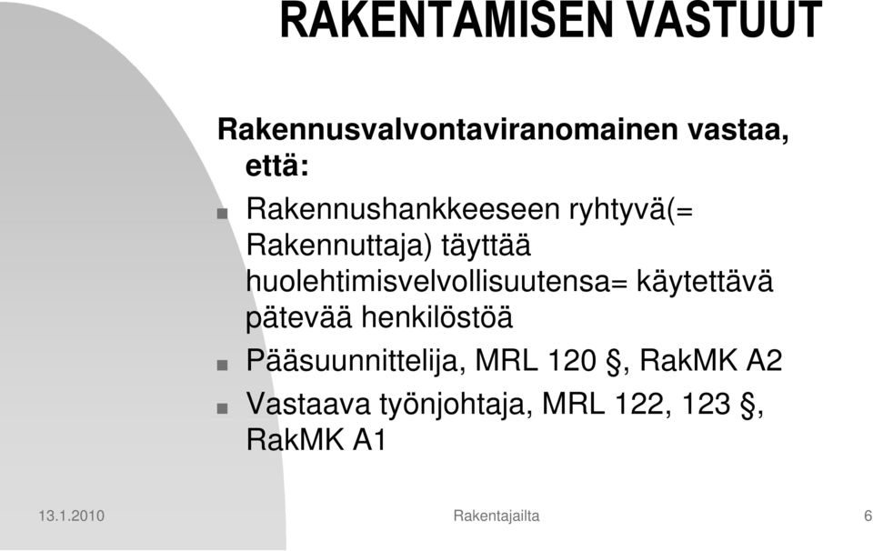 huolehtimisvelvollisuutensa= käytettävä pätevää henkilöstöä