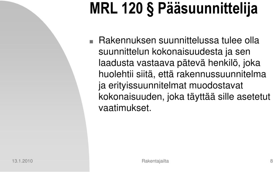 joka huolehtii siitä, että rakennussuunnitelma ja erityissuunnitelmat