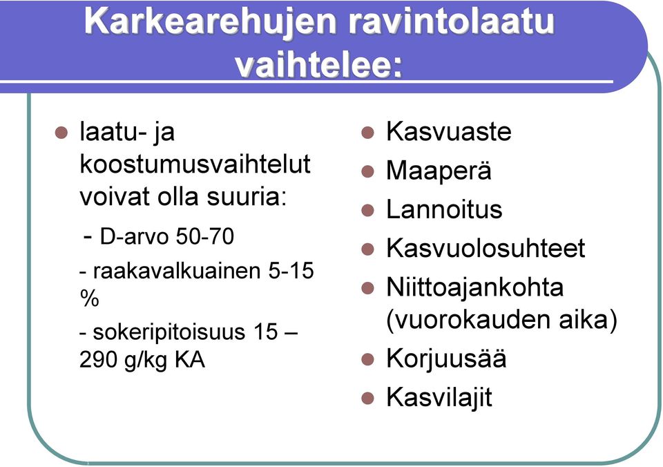 raakavalkuainen 5-15 % - sokeripitoisuus 15 290 g/kg KA