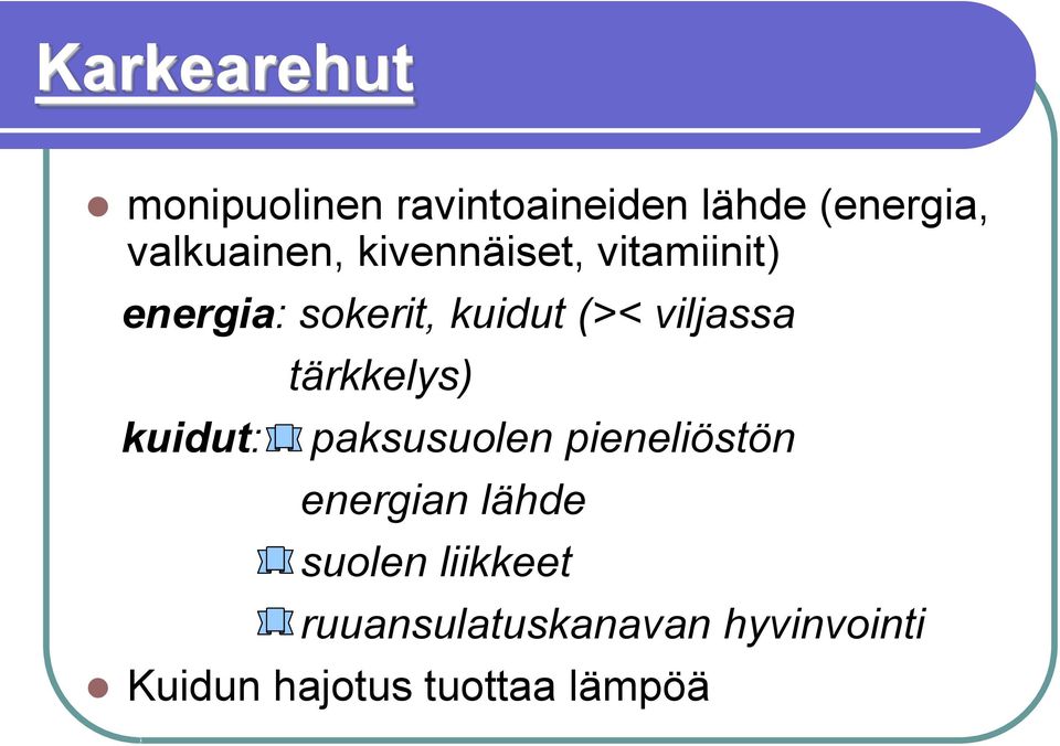 viljassa kuidut: tärkkelys) paksusuolen pieneliöstön energian