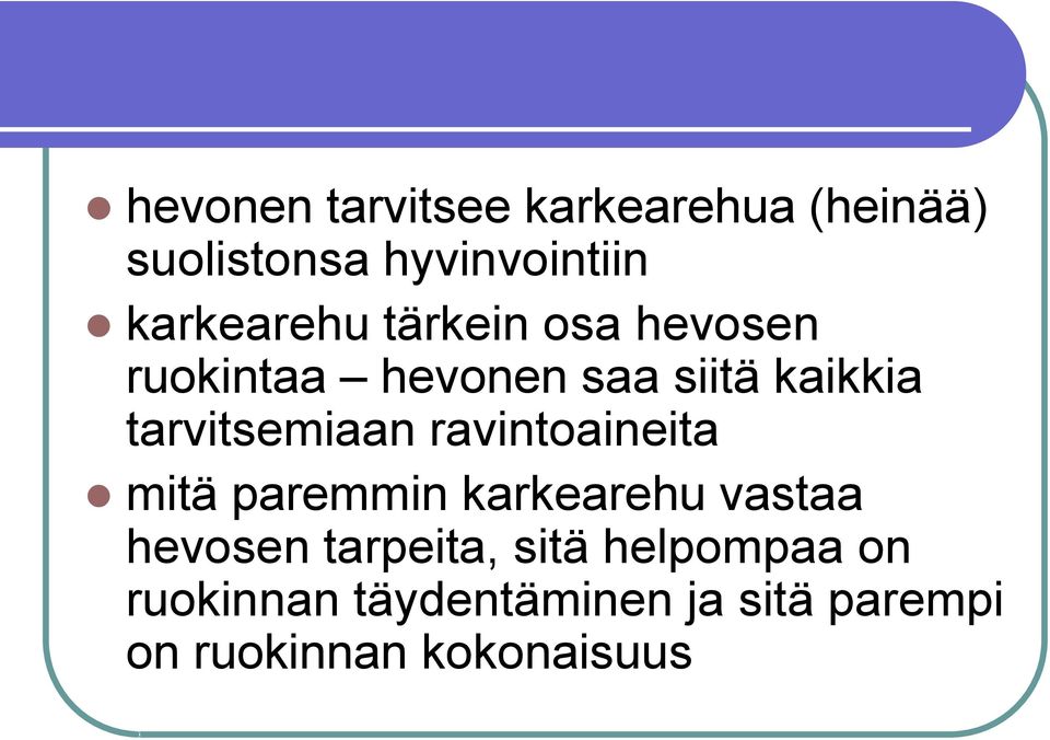 tarvitsemiaan ravintoaineita mitä paremmin karkearehu vastaa hevosen