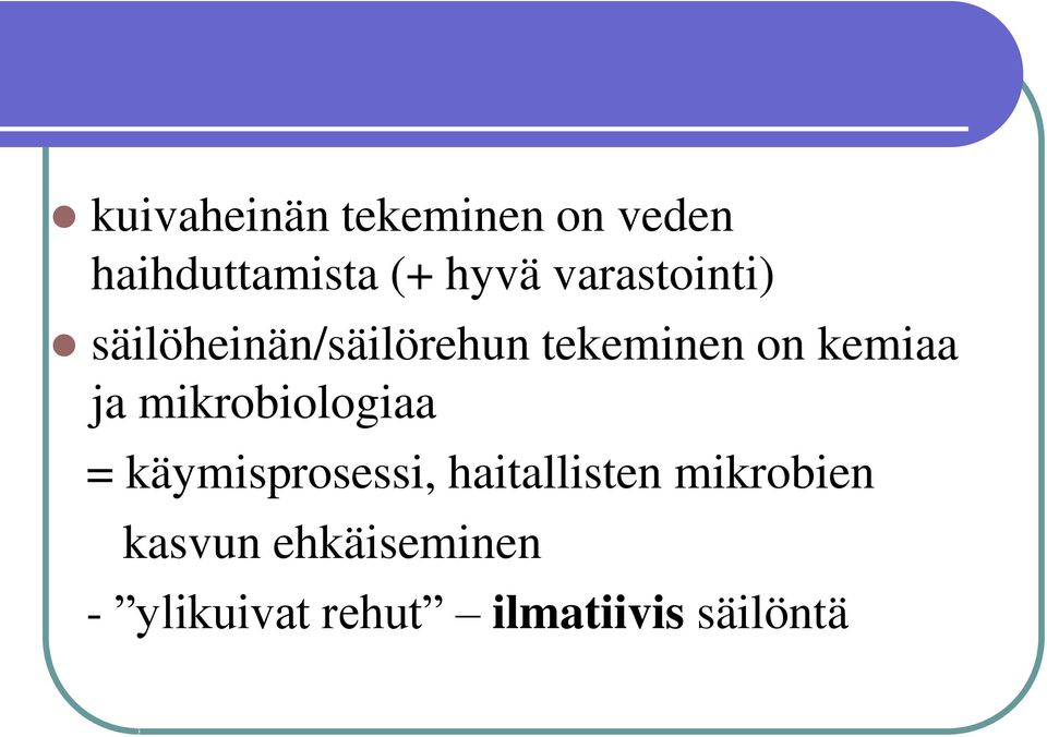 ja mikrobiologiaa = käymisprosessi, haitallisten