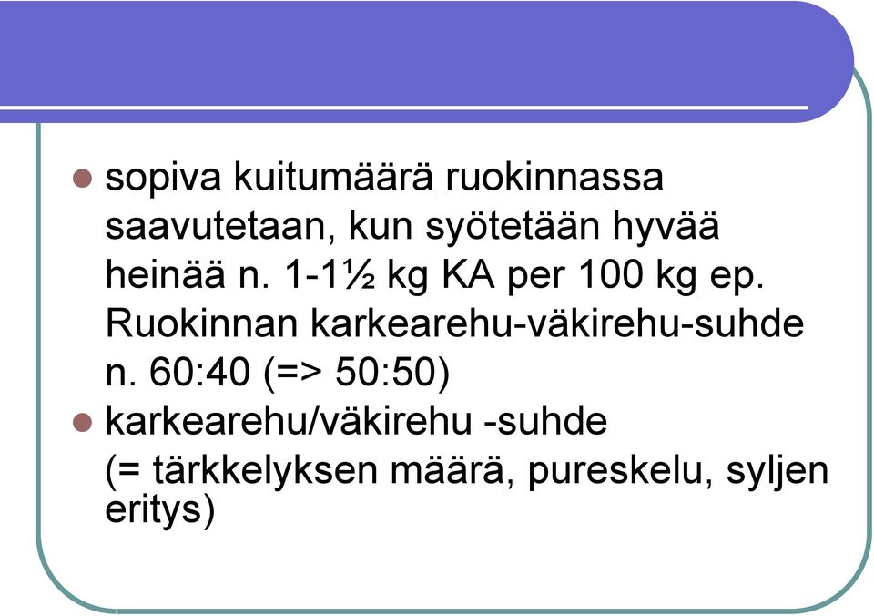 Ruokinnan karkearehu-väkirehu-suhde n.