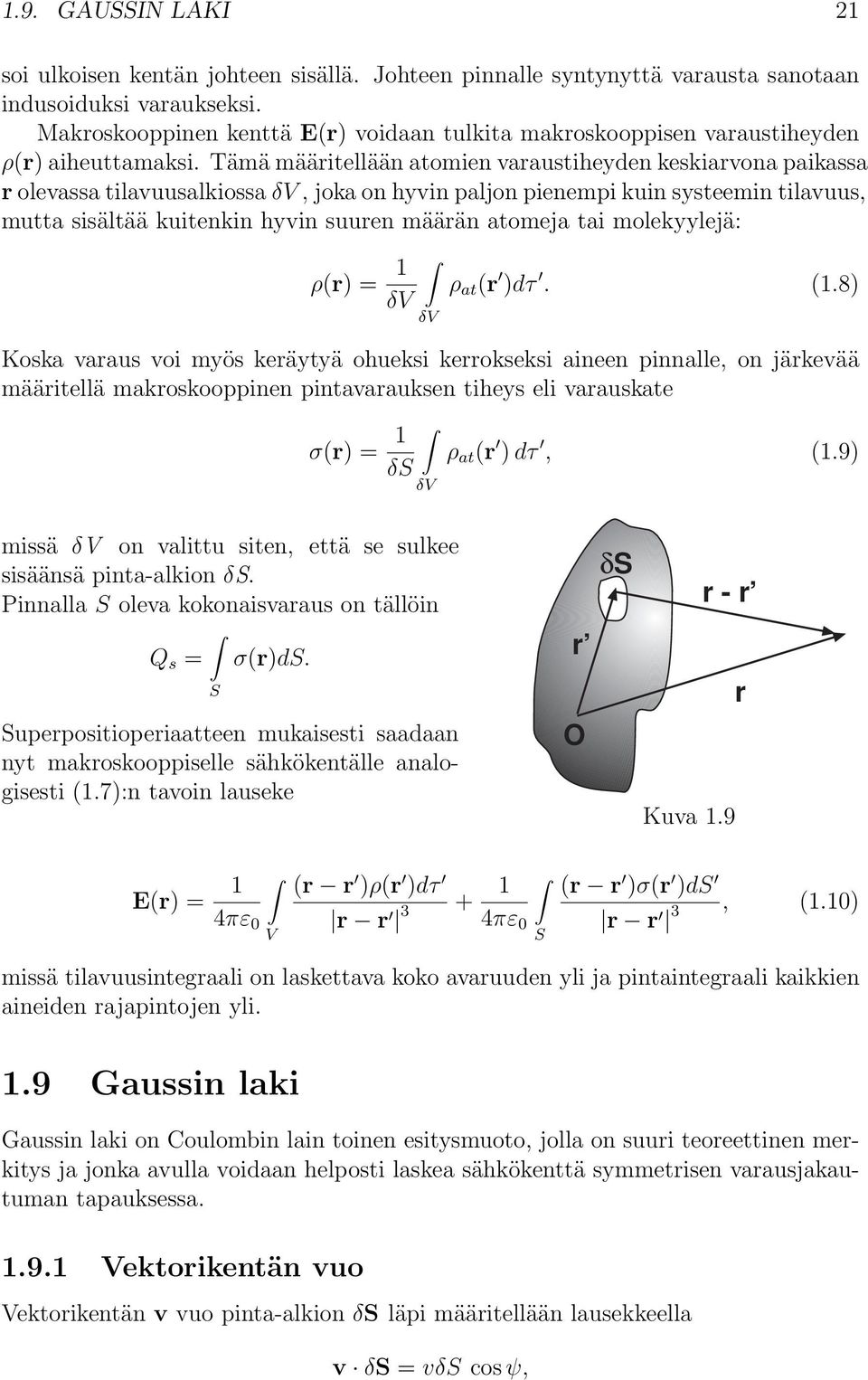 Tämä määritellään atomien varaustiheyden keskiarvona paikassa r olevassa tilavuusalkiossa δv, joka on hyvin paljon pienempi kuin systeemin tilavuus, mutta sisältää kuitenkin hyvin suuren määrän