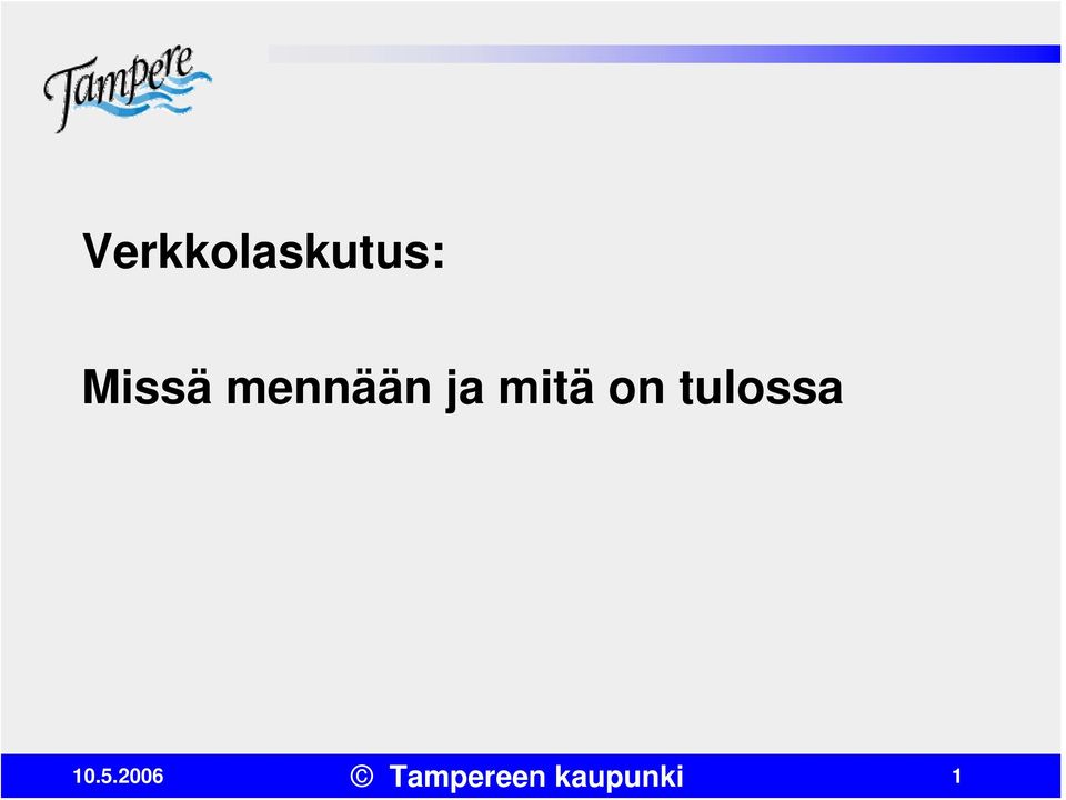 mitä on tulossa