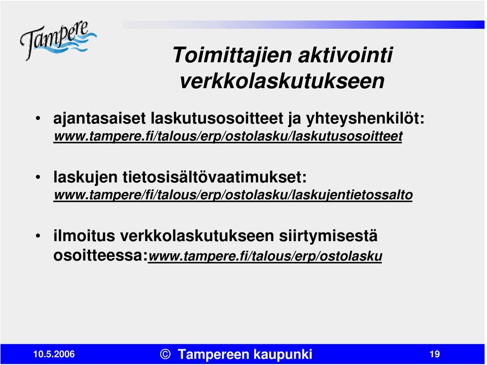 fi/talous/erp/ostolasku/laskutusosoitteet laskujen tietosisältövaatimukset: www.