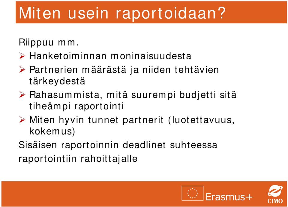 tärkeydestä Rahasummista, mitä suurempi budjetti sitä tiheämpi raportointi