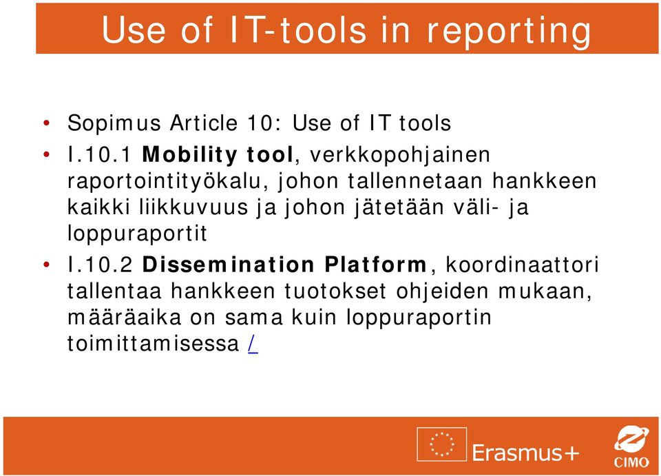 1 Mobility tool, verkkopohjainen raportointityökalu, johon tallennetaan hankkeen kaikki