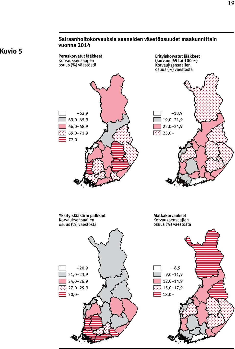 62,9 63,0 65,9 66,0 68,9 69,0 71,9 72,0 18,9 19,0 21,9 22,0 24,9 25,0 Yksityislääkärin palkkiot Korvauksensaajien osuus (%)