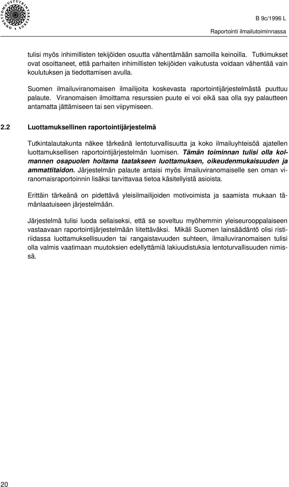 Suomen ilmailuviranomaisen ilmailijoita koskevasta raportointijärjestelmästä puuttuu palaute.