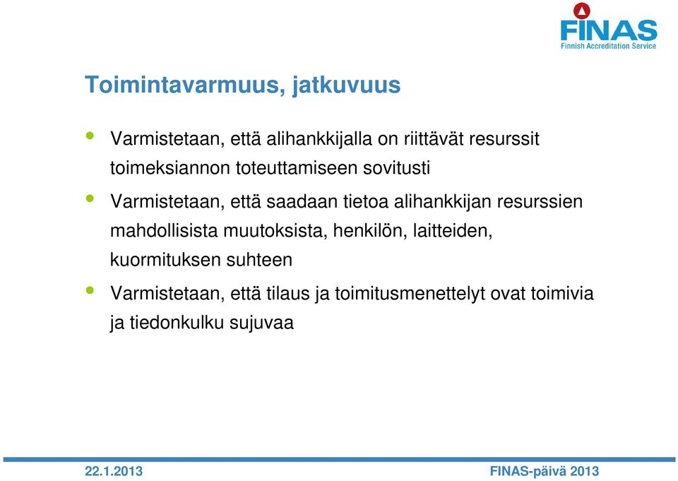 alihankkijan resurssien mahdollisista muutoksista, henkilön, laitteiden,