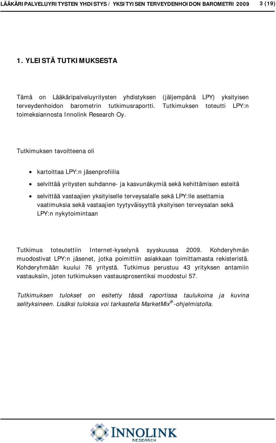 Tutkimuksen toteutti LPY:n toimeksiannosta Innolink Research Oy.