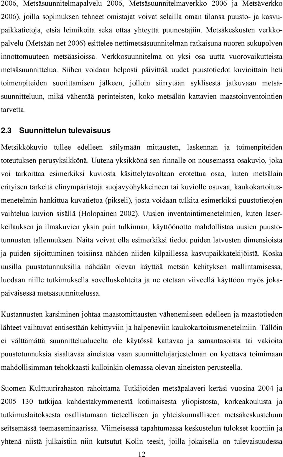 Verkkosuunnitelma on yksi osa uutta vuorovaikutteista metsäsuunnittelua.