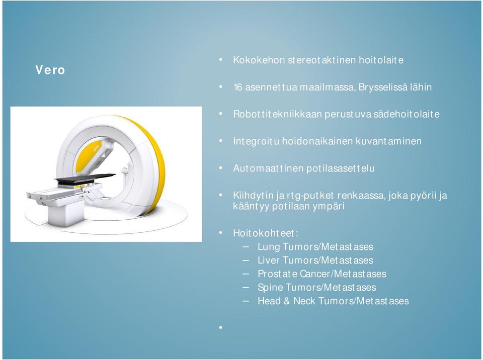 ja rtg-putket renkaassa, joka pyörii ja kääntyy potilaan ympäri Hoitokohteet: Lung Tumors/Metastases