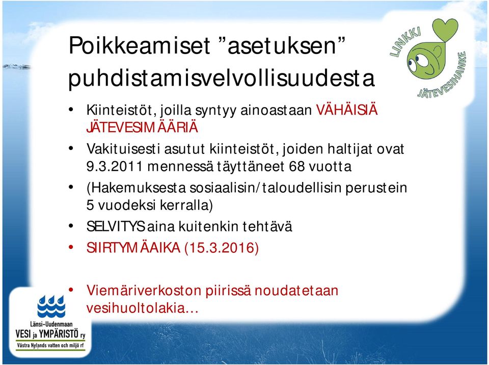 2011 mennessä täyttäneet 68 vuotta (Hakemuksesta sosiaalisin/taloudellisin perustein 5 vuodeksi