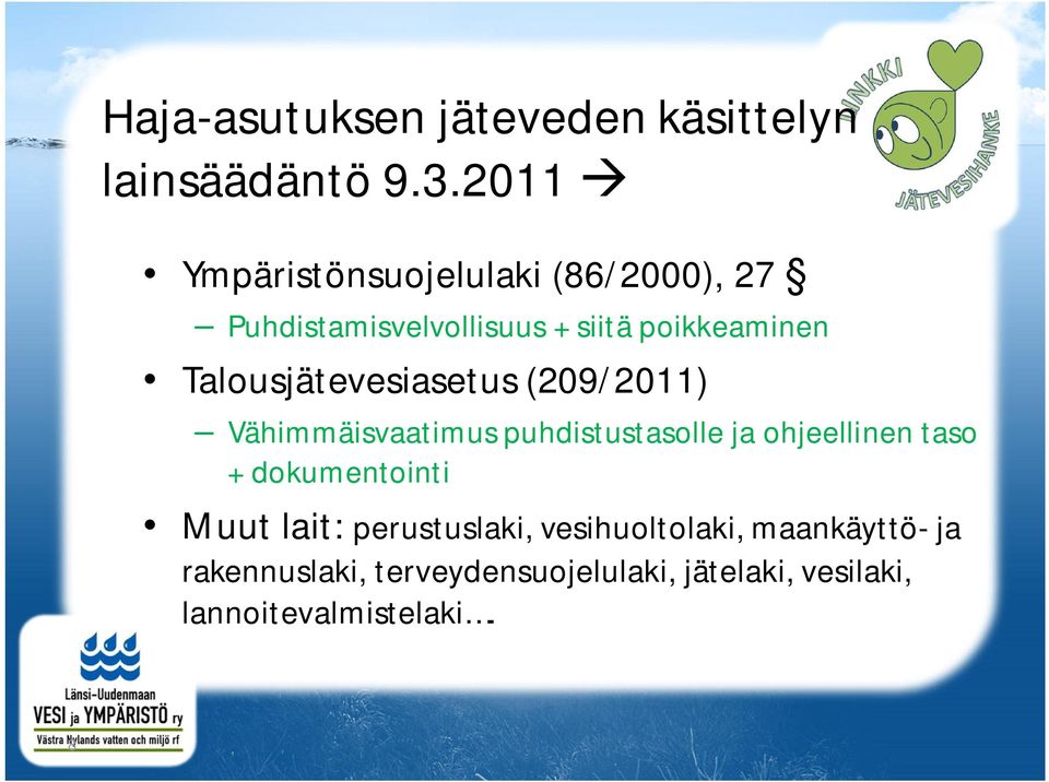 Talousjätevesiasetus (209/2011) Vähimmäisvaatimus puhdistustasolle ja ohjeellinen taso +