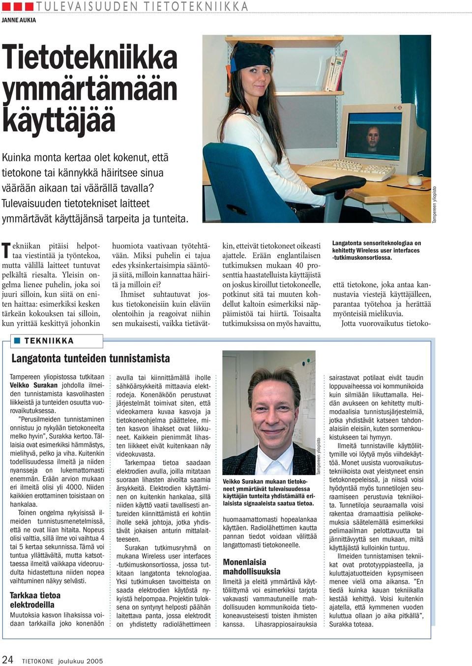 Tampereen yliopisto Tekniikan pitäisi helpottaa viestintää ja työntekoa, mutta välillä laitteet tuntuvat pelkältä riesalta.