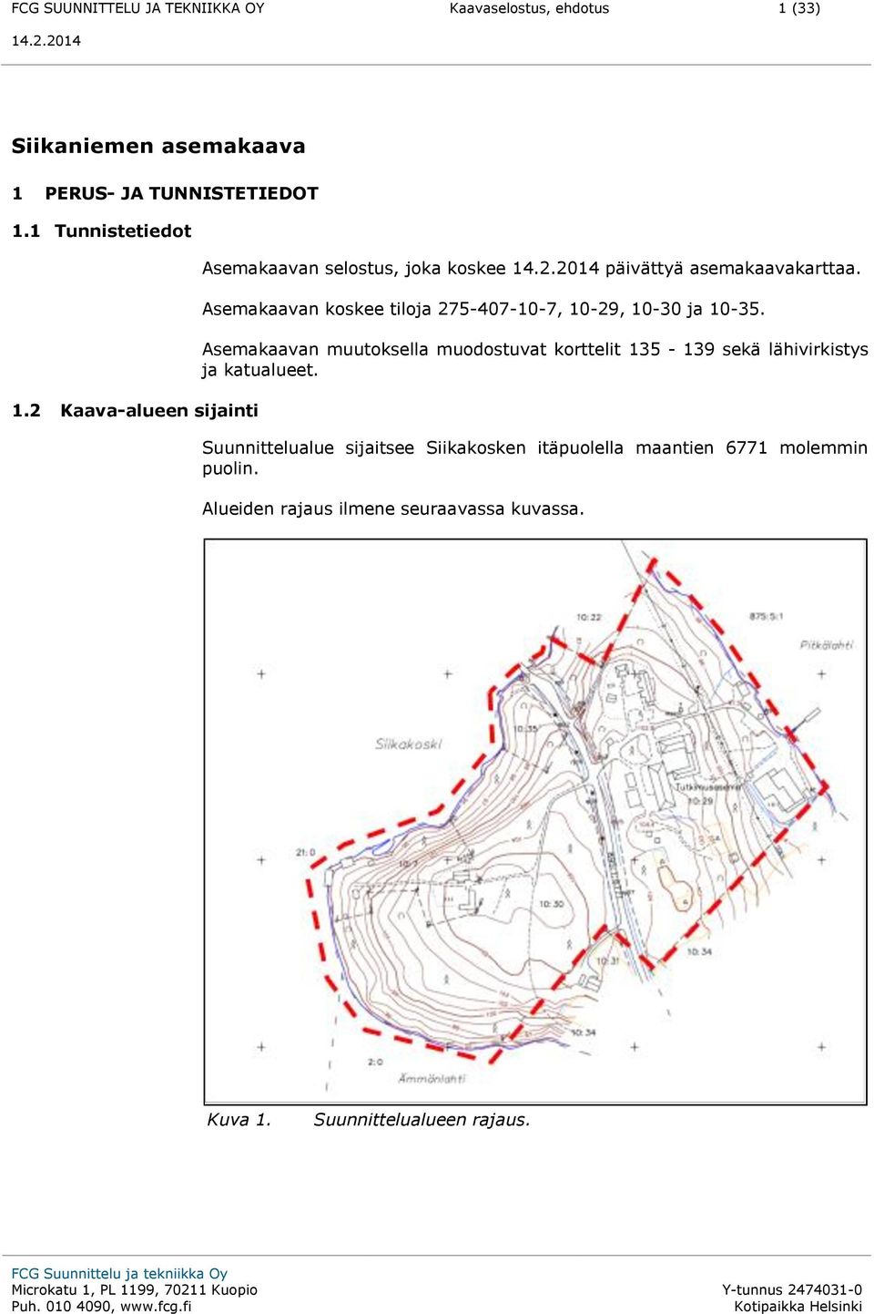 Asemakaavan koskee tiloja 275-407-10-7, 10-29, 10-30 ja 10-35.