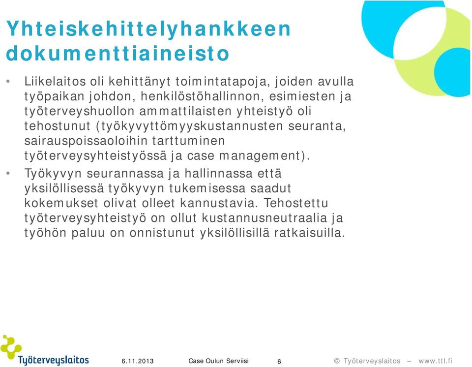 työterveysyhteistyössä ja case management).