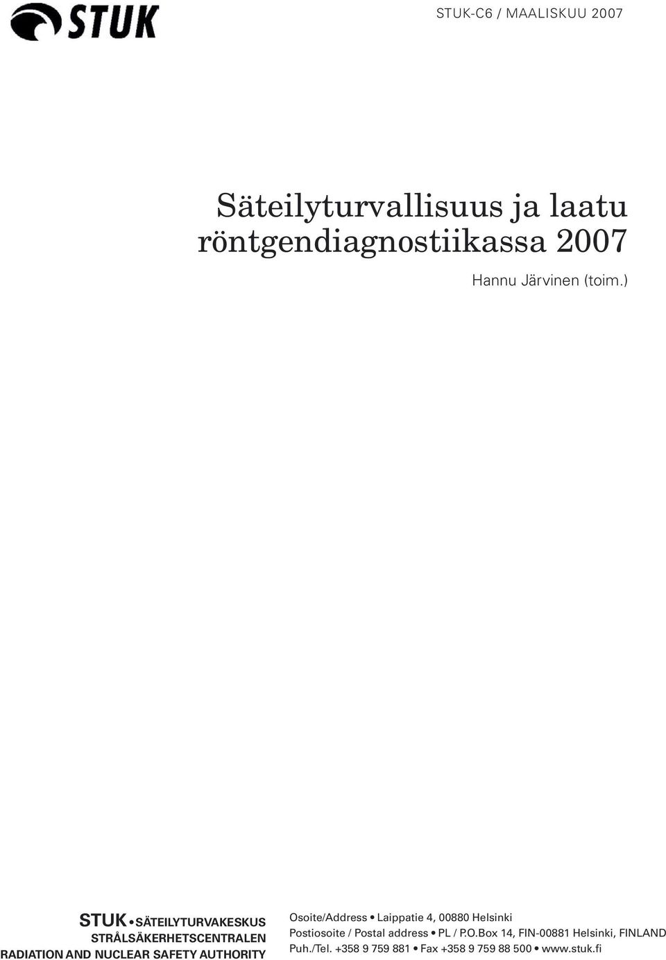 ) STUK SÄTEILYTURVAKESKUS STRÅLSÄKERHETSCENTRALEN RADIATION AND NUCLEAR SAFETY AUTHORITY