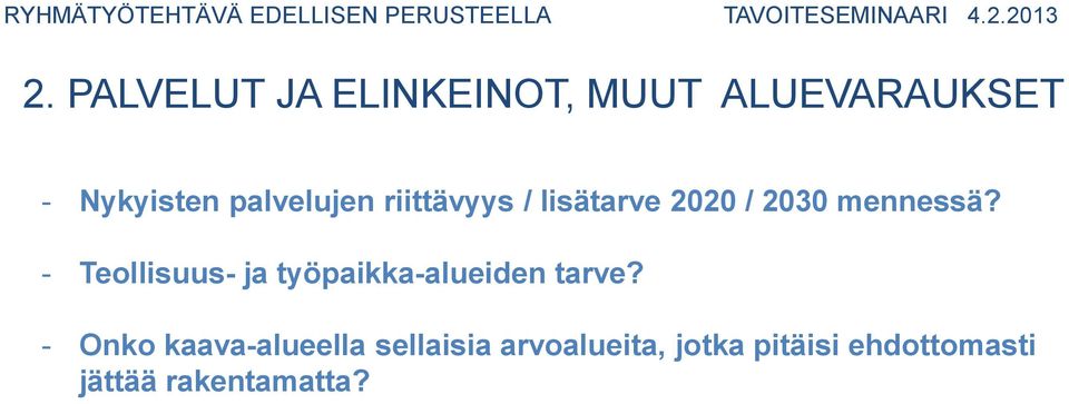 lisätarve 2020 / 2030 mennessä? - Teollisuus- ja työpaikka-alueiden tarve?