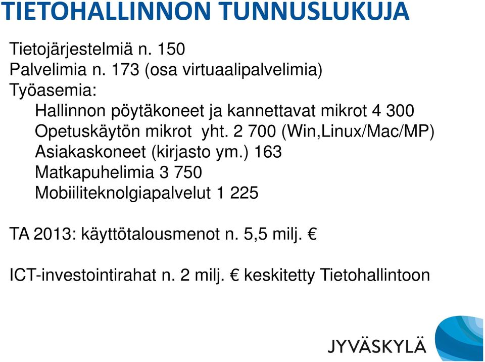 Opetuskäytön mikrot yht. 2 700 (Win,Linux/Mac/MP) Asiakaskoneet (kirjasto ym.