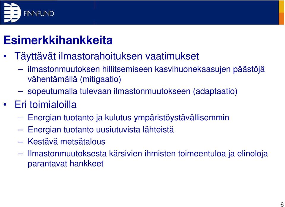 (adaptaatio) Eri toimialoilla Energian tuotanto ja kulutus ympäristöystävällisemmin Energian tuotanto