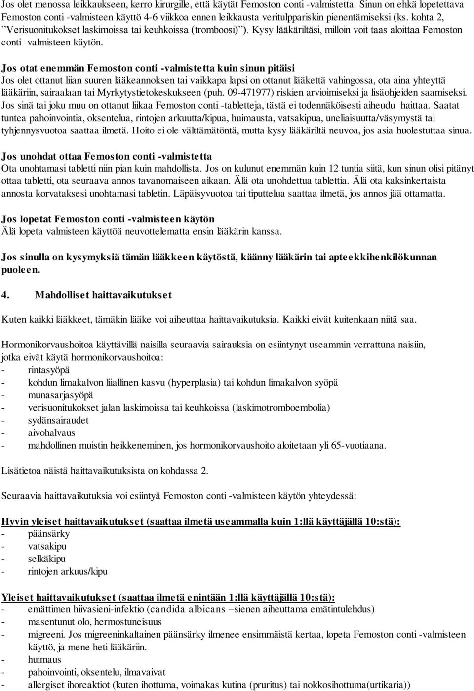 Kysy lääkäriltäsi, milloin voit taas aloittaa Femoston conti -valmisteen käytön.