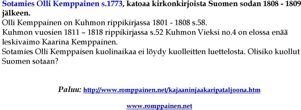 52 Kuhmon Vieksi no.4 on elossa enää leskivaimo Kaarina Kemppainen.
