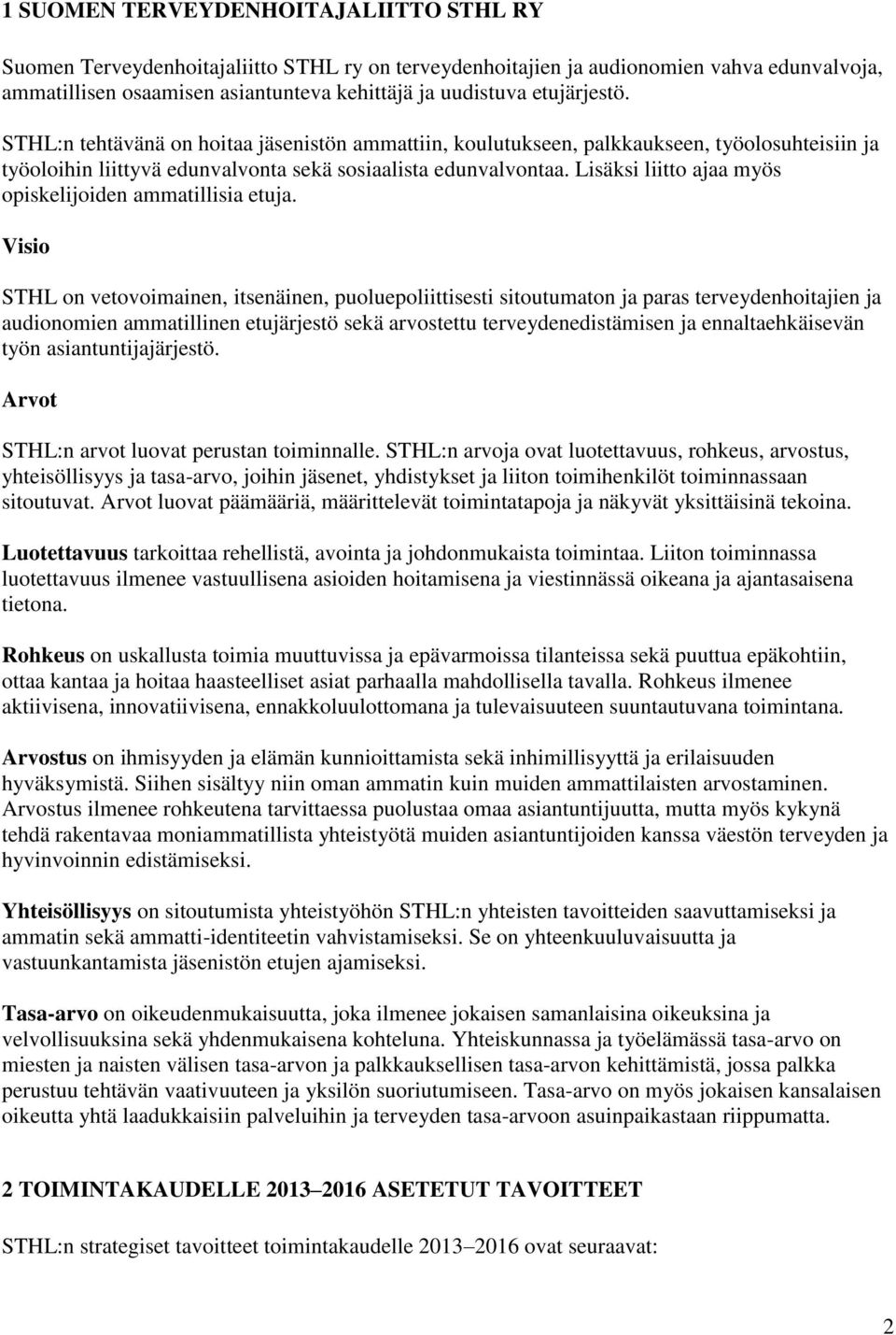 Lisäksi liitto ajaa myös opiskelijoiden ammatillisia etuja.