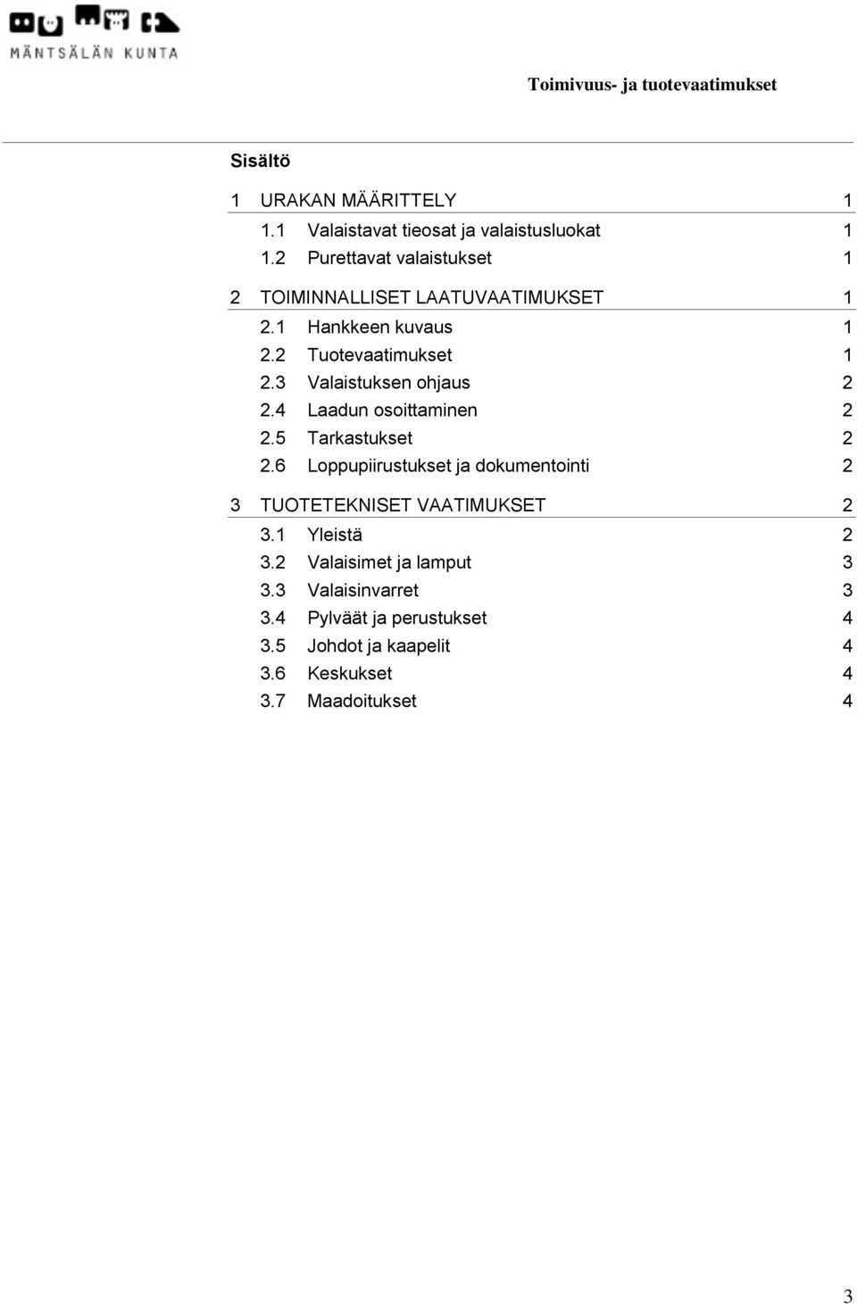 3 Valaistuksen ohjaus 2 2.4 Laadun osoittaminen 2 2.5 Tarkastukset 2 2.