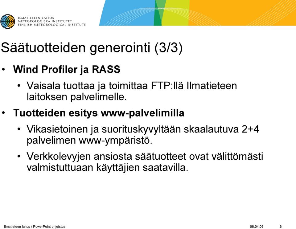 Tuotteiden esitys www-palvelimilla Vikasietoinen ja suorituskyvyltään skaalautuva 2+4