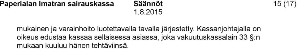 Kassanjohtajalla on oikeus edustaa kassaa sellaisessa