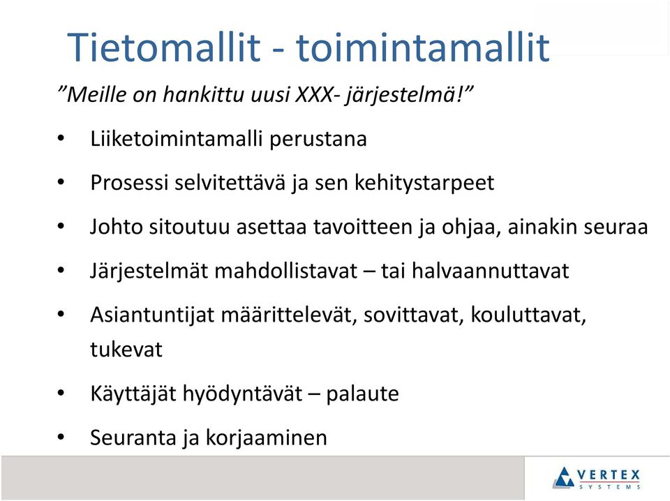 asettaa tavoitteen ja ohjaa, ainakin seuraa Järjestelmät mahdollistavat tai